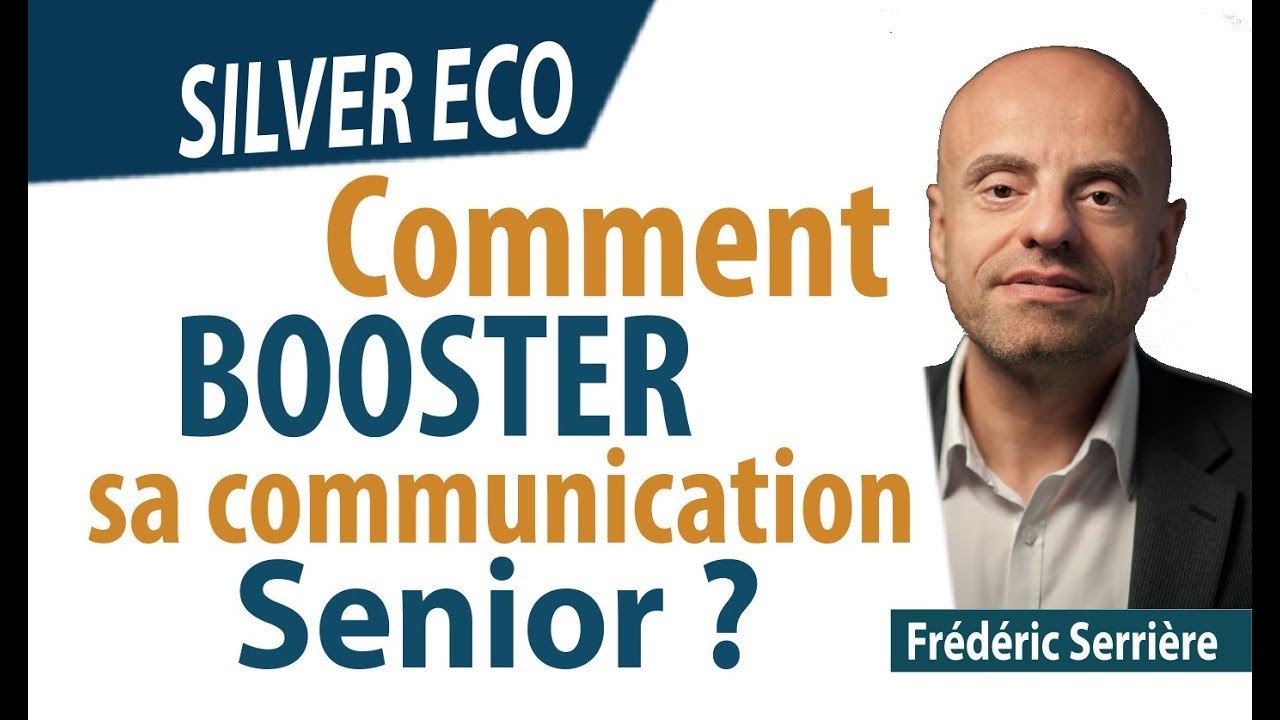 Comment booster sa communication Senior ?